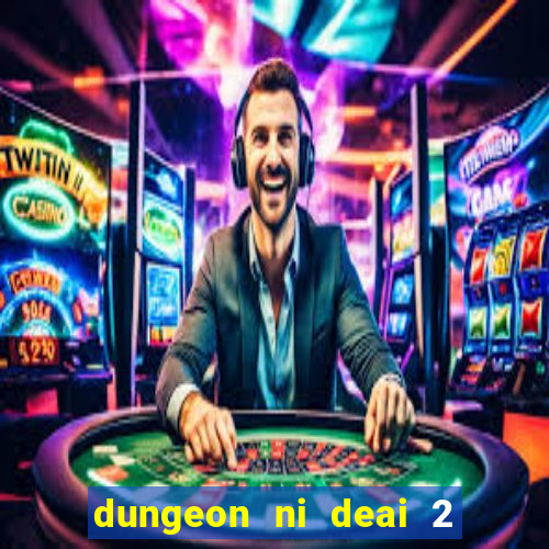 dungeon ni deai 2 temporada dublado data de lançamento