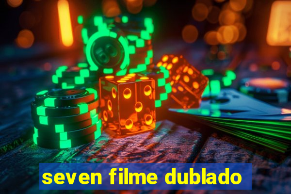 seven filme dublado