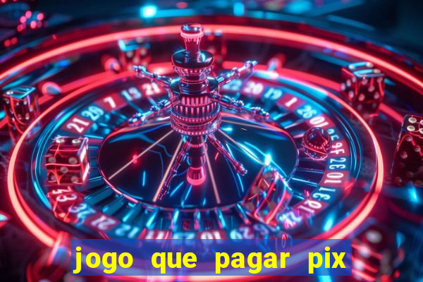 jogo que pagar pix na hora