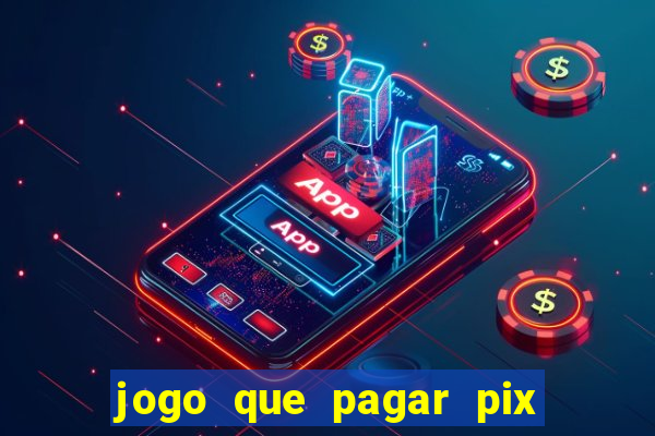 jogo que pagar pix na hora