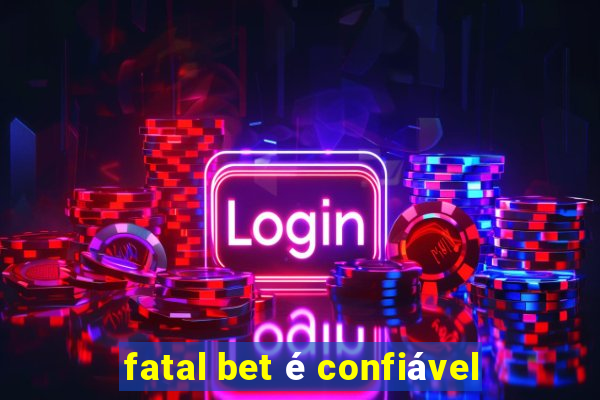 fatal bet é confiável