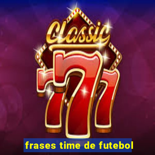 frases time de futebol