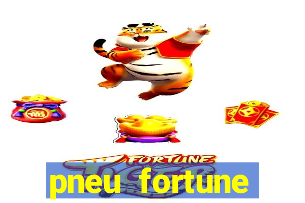 pneu fortune reclame aqui