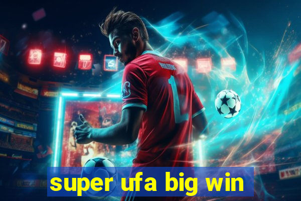 super ufa big win