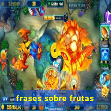 frases sobre frutas