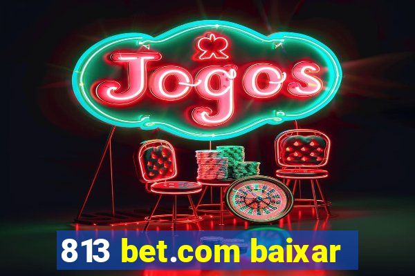 813 bet.com baixar