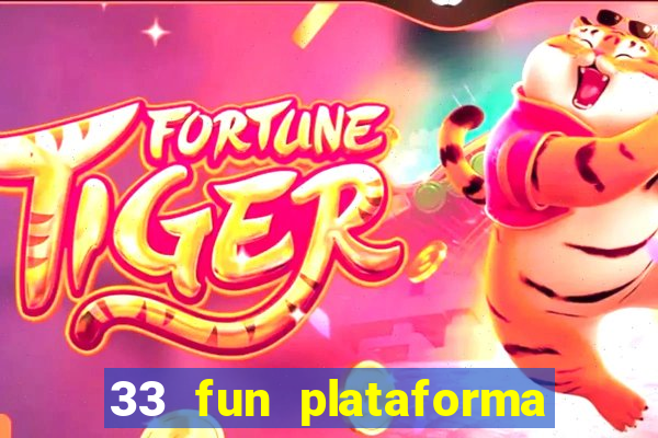 33 fun plataforma de jogos