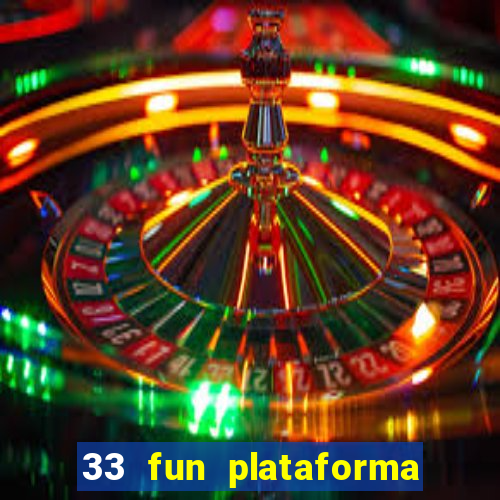 33 fun plataforma de jogos