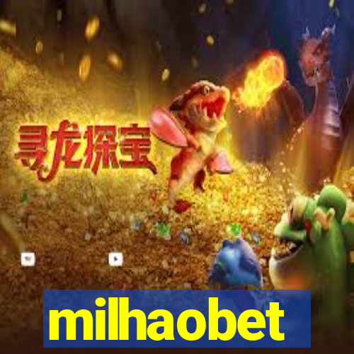 milhaobet