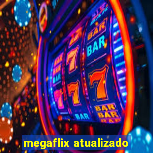 megaflix atualizado