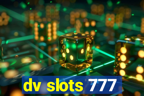 dv slots 777