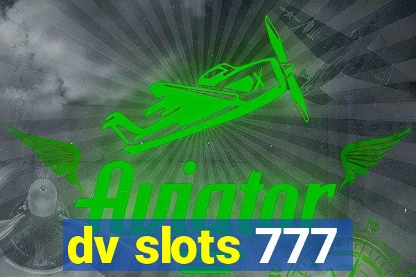 dv slots 777