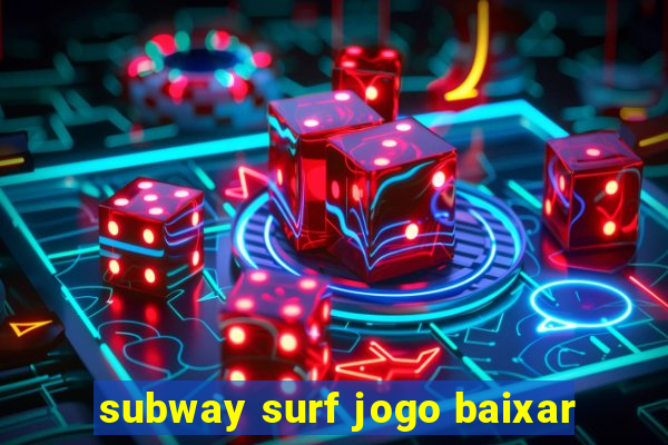 subway surf jogo baixar