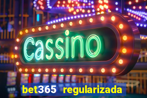 bet365 regularizada no brasil