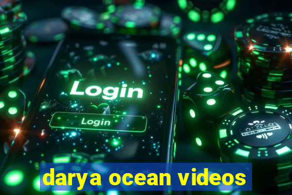 darya ocean videos