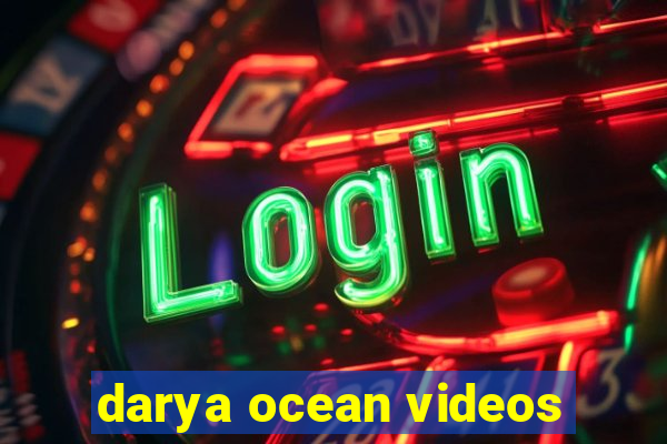 darya ocean videos