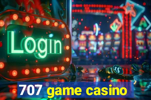 707 game casino