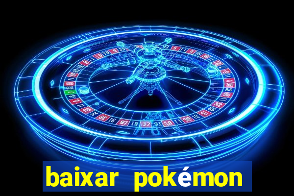 baixar pokémon mundos elementais