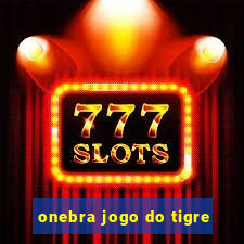 onebra jogo do tigre