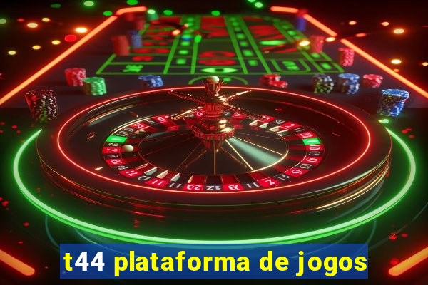 t44 plataforma de jogos