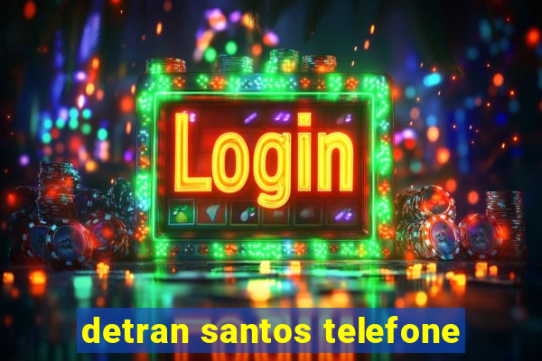 detran santos telefone