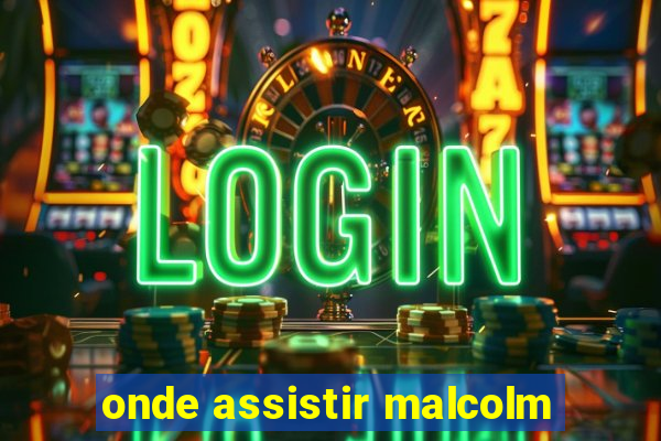 onde assistir malcolm