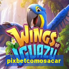 pixbetcomosacar