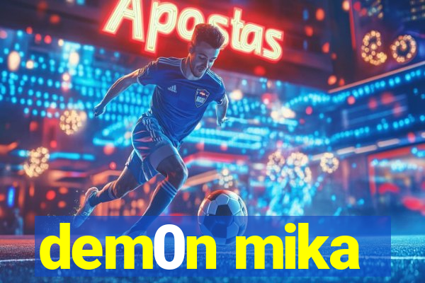 dem0n mika