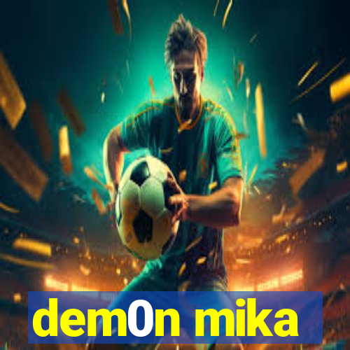 dem0n mika