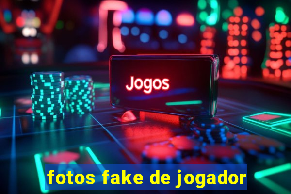 fotos fake de jogador