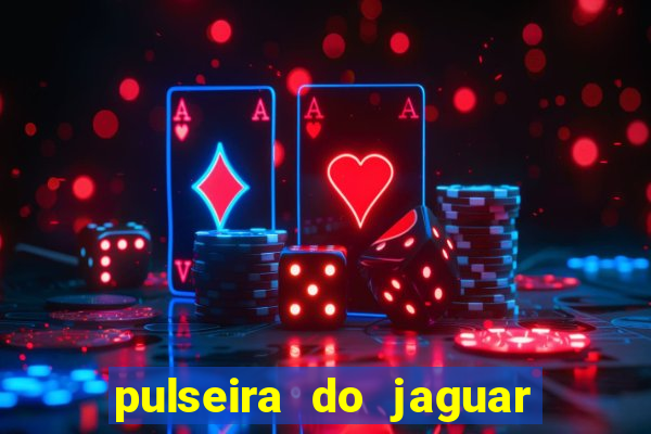 pulseira do jaguar vale do amanhecer