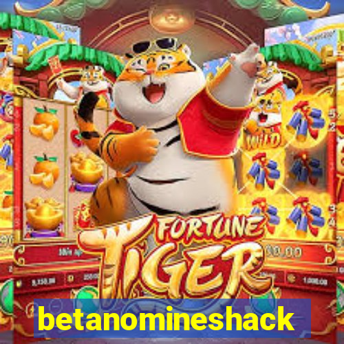 betanomineshack