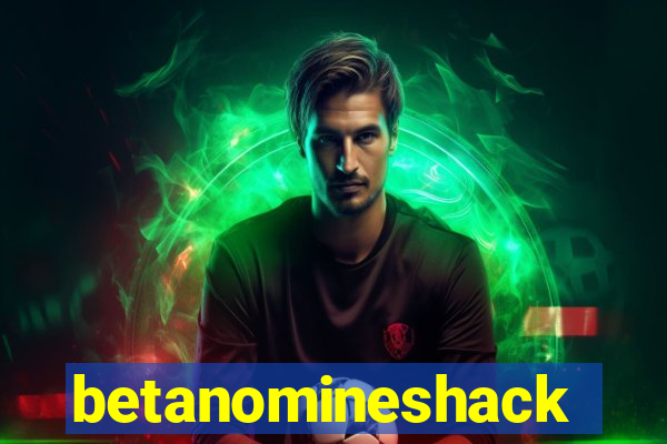 betanomineshack