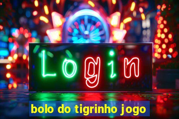 bolo do tigrinho jogo