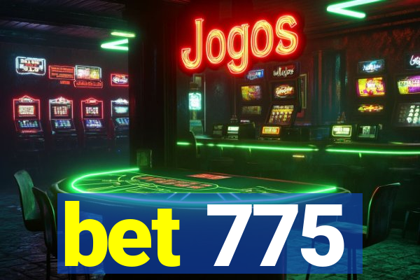 bet 775