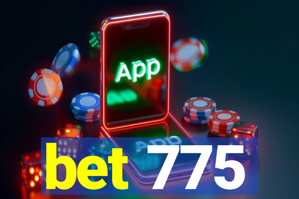 bet 775