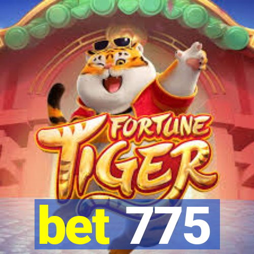 bet 775