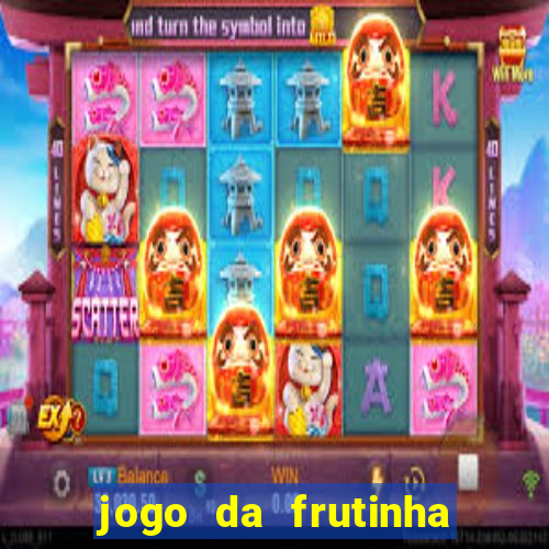 jogo da frutinha para ganhar dinheiro