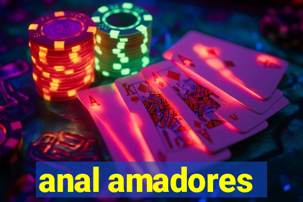 anal amadores