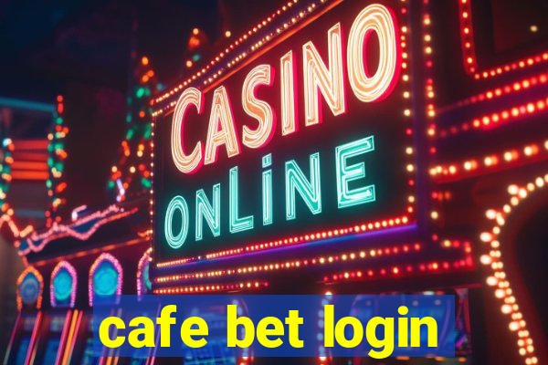 cafe bet login