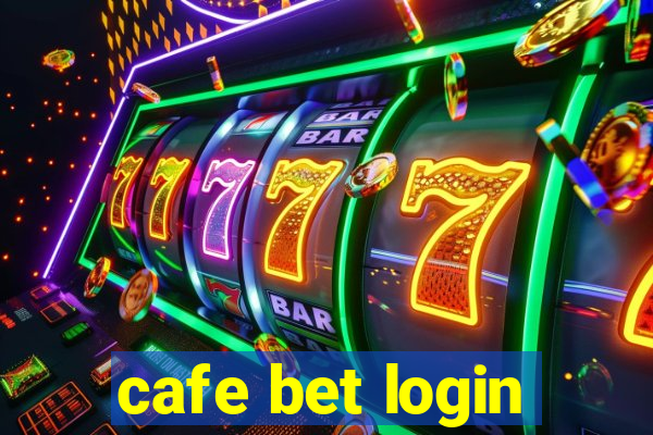 cafe bet login