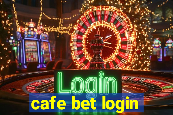 cafe bet login