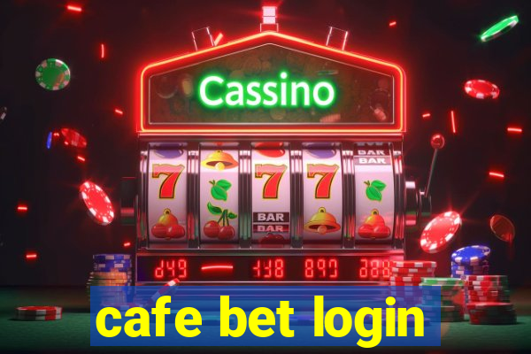 cafe bet login