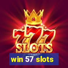 win 57 slots