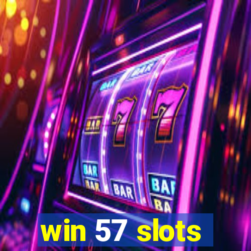 win 57 slots