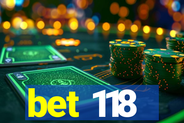 bet 118