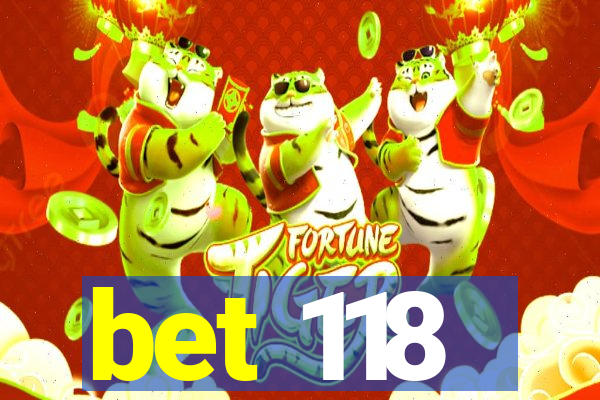 bet 118