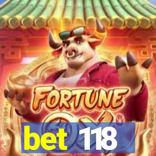 bet 118