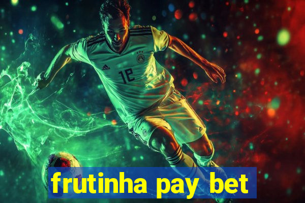 frutinha pay bet