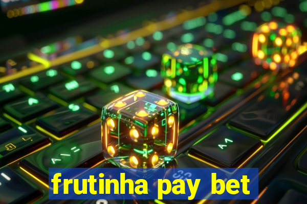 frutinha pay bet